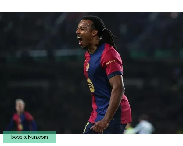 孔德在巴萨角色逐渐明晰，持续提升球队防线稳定性与竞争力。